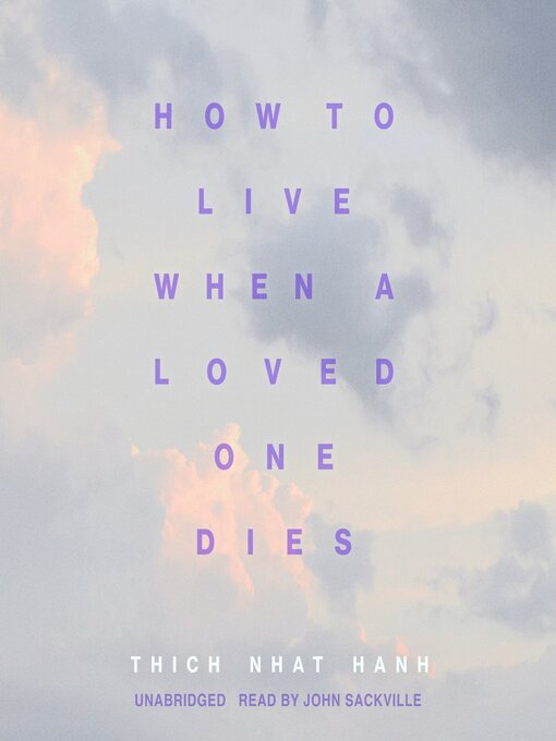 Title details for How to Live When a Loved One Dies by Thich Nhat Hanh - Available